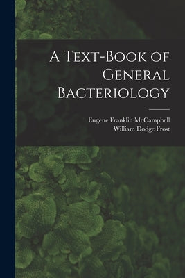 A Text-Book of General Bacteriology by Frost, William Dodge