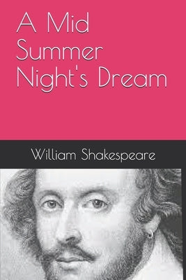 A Mid Summer Night's Dream by Shakespeare, William
