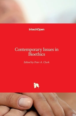 Contemporary Issues in Bioethics by Clark, Peter a.