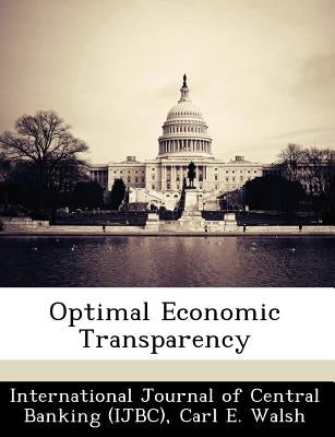 Optimal Economic Transparency by Walsh, Carl E.