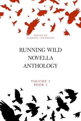 Running Wild Novella Anthology Volume 3, Book 3 by Lockwood, Barbara