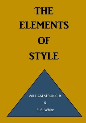 The Elements of Style: A Prescriptive American English Writing Style Guide by White, E. B.