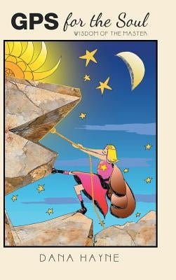 GPS for the Soul: Wisdom of the Master by Hayne, Dana