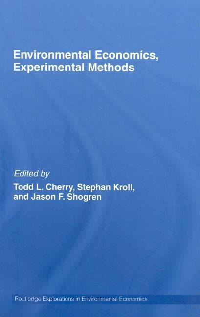 Environmental Economics, Experimental Methods by Cherry, Todd L.