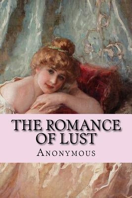 The Romance of Lust: or Early Experiences by Anonymous