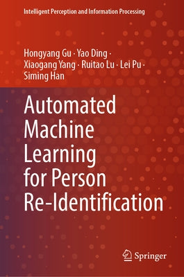 Automated Machine Learning for Person Re-Identification by Gu, Hongyang