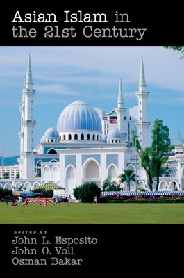 Asian Islam in the 21st Century by Esposito, John L.