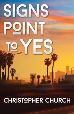 Signs Point to Yes by Church, Christopher