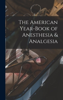 The American Year-Book of Anesthesia & Analgesia by Anonymous