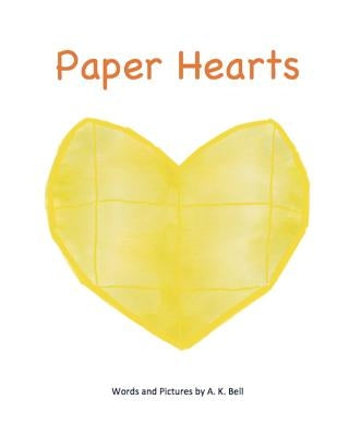 Paper Hearts by Bell, A. K.