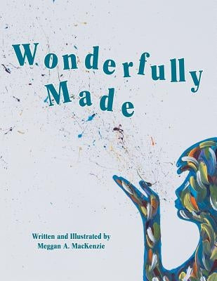 Wonderfully Made by MacKenzie, Meggan A.