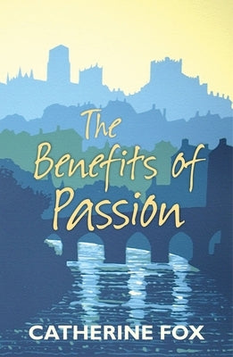The Benefits of Passion by Fox, Catherine