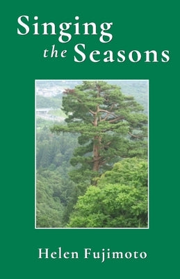 Singing the Seasons by Fujimoto, Helen