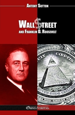 Wall Street and Franklin D. Roosevelt: New edition by Sutton, Antony