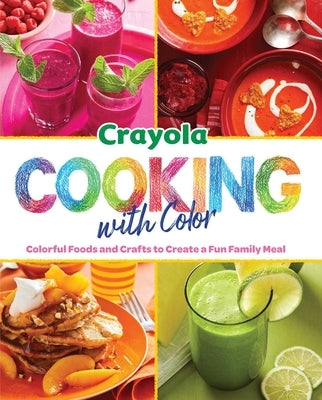 Crayola: Cooking with Color by Insight Editions