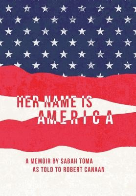 Her Name Is America by Toma, Sabah