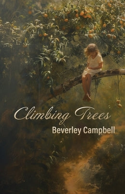 Climbing Trees by Campbell, Beverley
