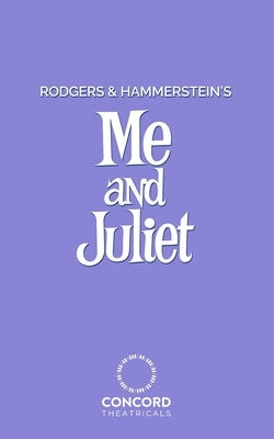 Rodgers and Hammerstein's Me and Juliet by Rodgers, Richard