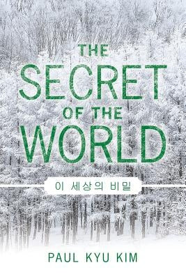 The Secret of the World by Kim, Paul Kyu