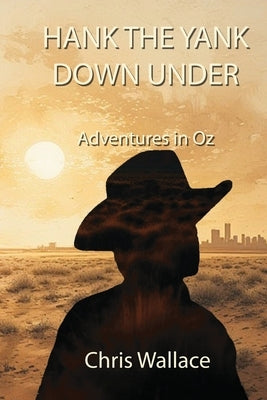 Hank the Yank Down Under: Adventures in Oz by Wallace, Chris