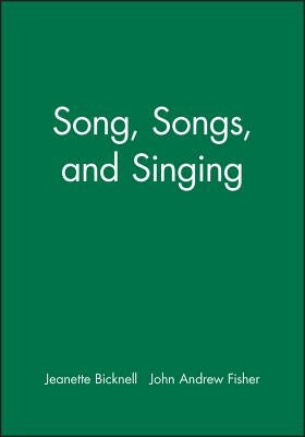 Song, Songs, and Singing by Bicknell, Jeanette