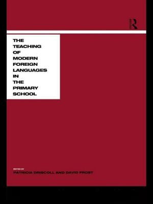 Teaching Modern Languages in the Primary School by Driscoll, Patricia