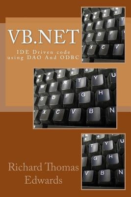 VB.NET: Ide Driven Code Using DAO and ODBC by Edwards, Richard Thomas