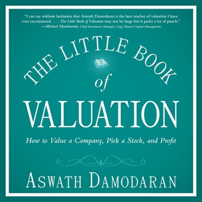 The Little Book of Valuation: How to Value a Company, Pick a Stock and Profit by Damodaran, Aswath