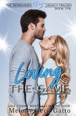 Loving the Game: The Renegades Legacy by Heck Gatto, Melody