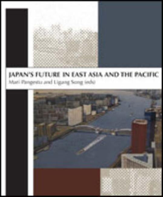Japan's Future in East Asia and the Pacific by Pangestu, Mari