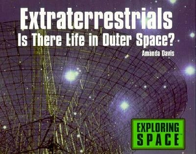 Extraterrestrials: Is There Life in Outer Space? by Davis, Amanda