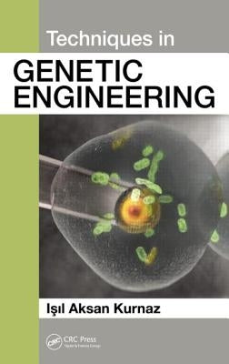 Techniques in Genetic Engineering by Kurnaz, Isil Aksan