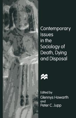 Contemporary Issues in the Sociology of Death, Dying and Disposal by Howarth, Glennys