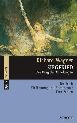 Siegfried: Libretto (German) with an Introduction and Commentary by Wagner, Richard