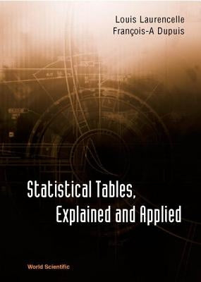 Statistical Tables, Explained and Applied by Dupuis, Francois-A
