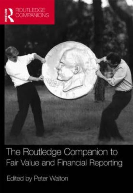 The Routledge Companion to Fair Value and Financial Reporting by Walton, Peter