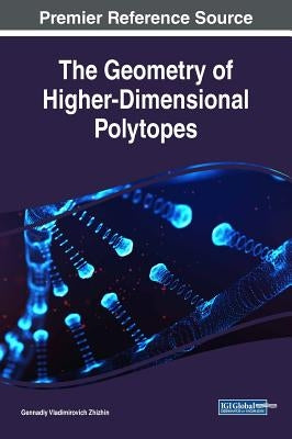 The Geometry of Higher-Dimensional Polytopes by Zhizhin, Gennadiy Vladimirovich