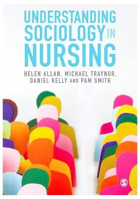 Understanding Sociology in Nursing by Allan, Helen