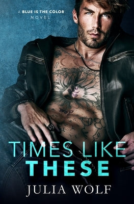 Times Like These by Wolf, Julia