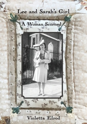 Lee and Sarah's Girl: A Woman Scorned by Elrod, Violetta