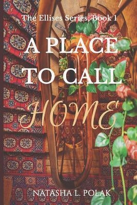 A Place to Call Home by Polak, Natasha L.