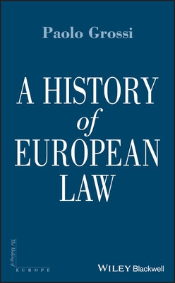 A History of European Law by Grossi, Paolo