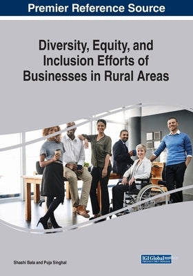 Diversity, Equity, and Inclusion Efforts of Businesses in Rural Areas by Bala, Shashi