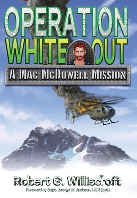 Operation White Out: A Mac McDowell Mission by Williscroft, Robert G.
