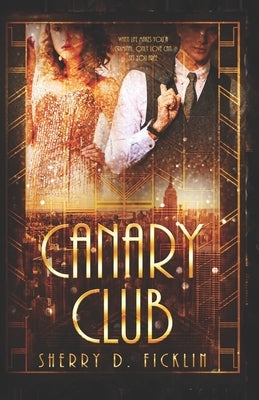 The Canary Club by Ficklin, Sherry D.