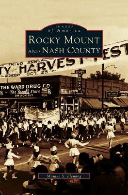 Rocky Mount and Nash County by Fleming, Monika S.