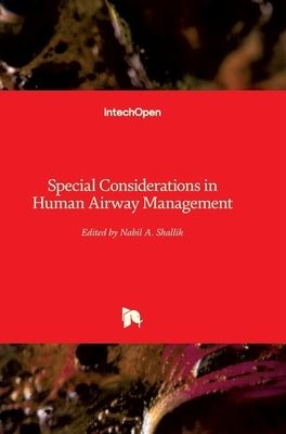 Special Considerations in Human Airway Management by Shallik, Nabil A.