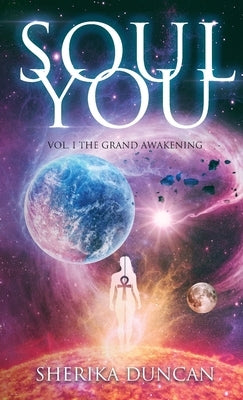 Soul You Vol. I: The Grand Awakening by Duncan, Sherika