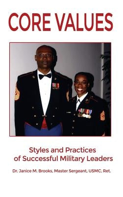 Core Values: Styles and Practices of Successful Military Leaders by Brooks, Usmc Ret