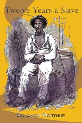 Twelve Years a Slave by Northup, Solomon